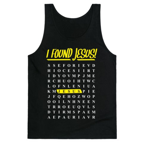 I Found Jesus! Tank Top