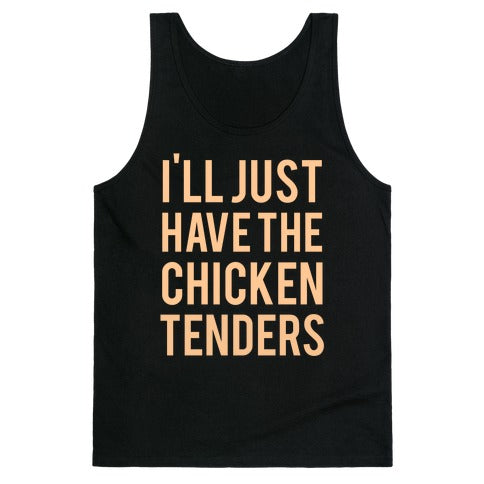 I'll Just Have The Chicken Tenders Tank Top