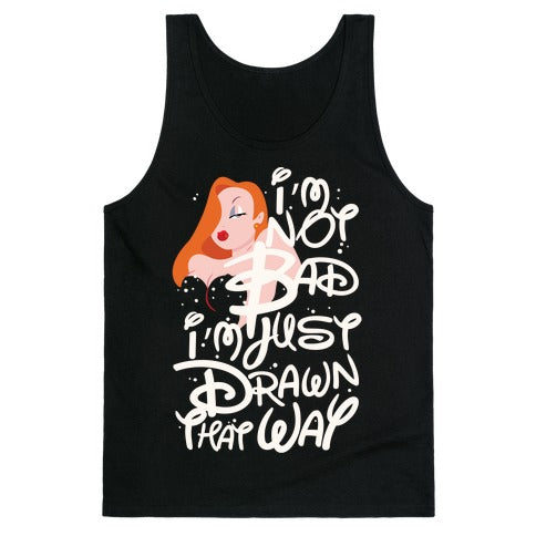 I'm Not Bad I'm Just Drawn That Way Tank Top