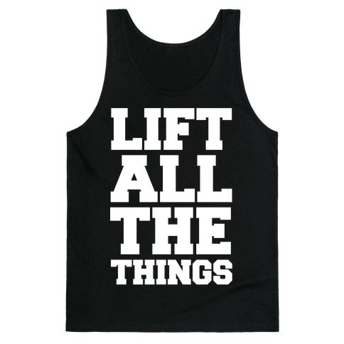 Lift All The Things Tank Top