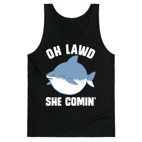 Oh Lawd She Comin' Shark Tank Top