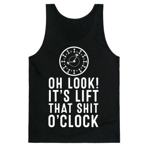 Oh Look! It's Lift That Shit O'Clock! Tank Top