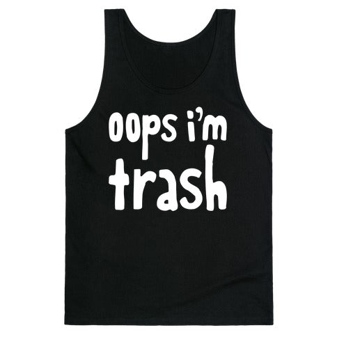 Oops I'm Trash Tank Top