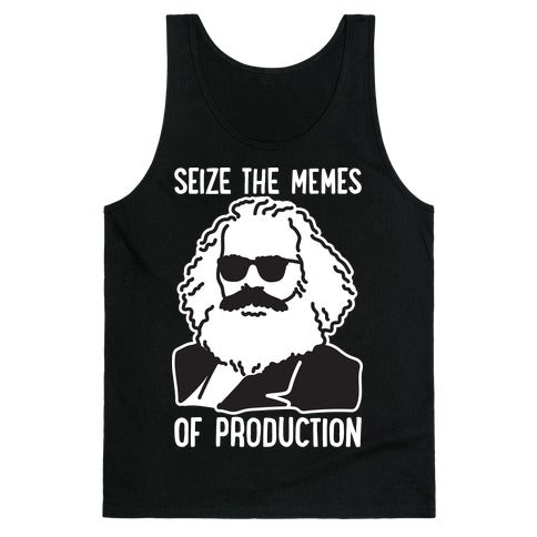 Seize The Memes of Production Tank Top