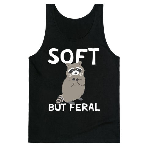 Soft But Feral Tank Top