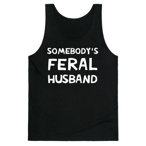 Somebody's Feral Husband Tank Top