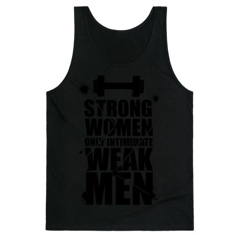 Strong women Intimidate Weak Men Tank Top