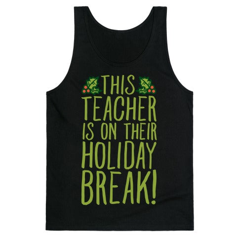 This Teacher Is On Their Holiday Break Tank Top