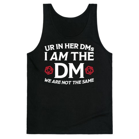Ur In Her DMs, I Am The DM, We Are Not The Same Tank Top