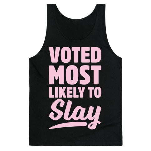 Voted Most Likely To Slay Tank Top