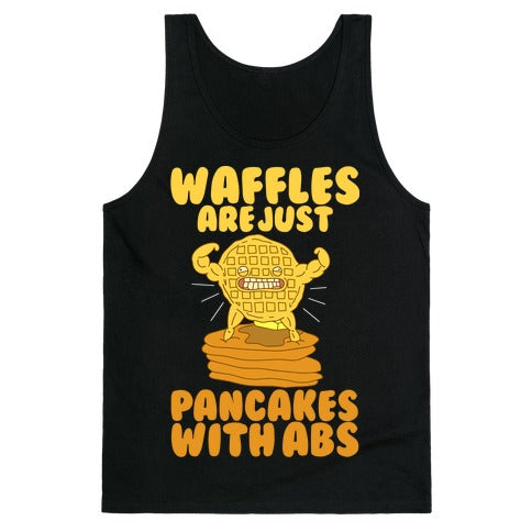 Waffles are Just Pancakes with Abs Tank Top