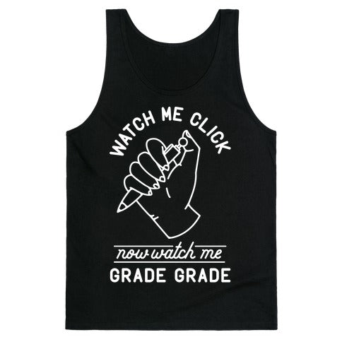 Watch Me Click Now Watch Me Grade Grade Tank Top