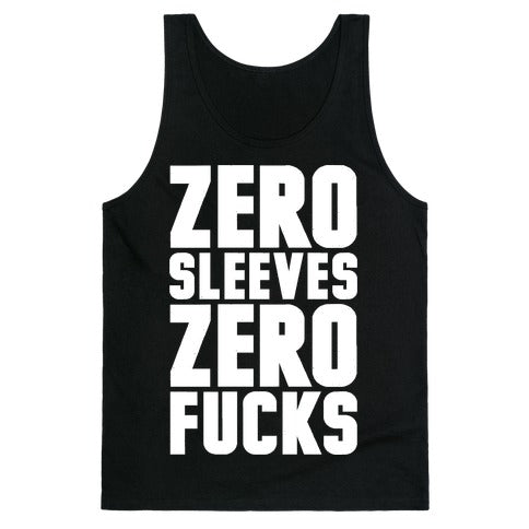 Zero Sleeves Zero Fucks Tank Top