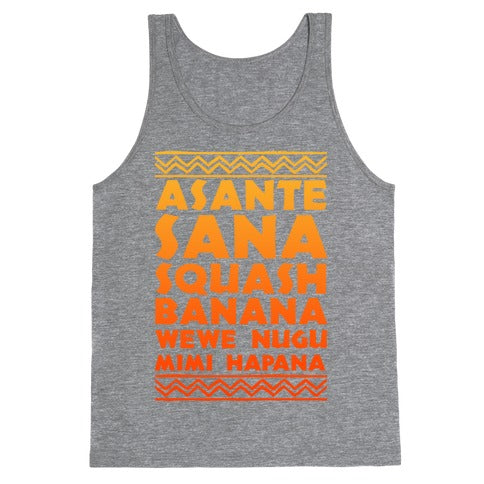 Asante Sana Squash Banana, Wewe Nugu Mimi Hapana Tank Top