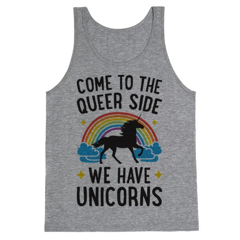 Come To The Queer Side We Have Unicorns Tank Top