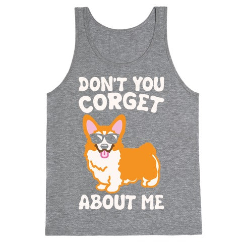 Don't You Corget About Me Parody White Print Tank Top