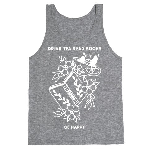 Drink Tea Read Books Be Happy Tank Top