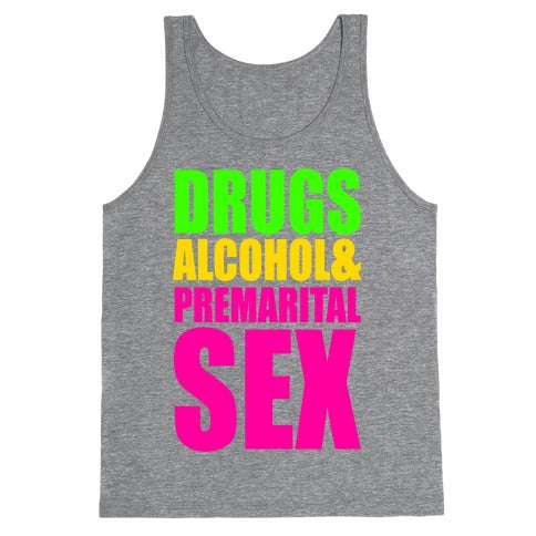 Drugs Alcohol & Premarital Sex Tank Top