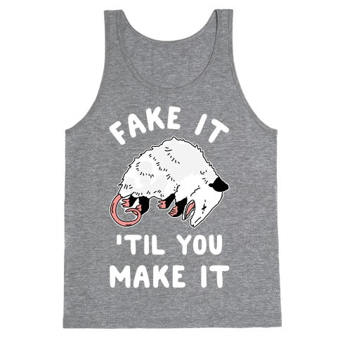 Fake It 'Til You Make It Tank Top