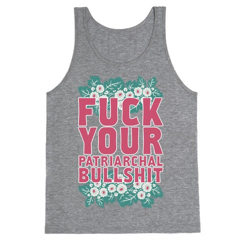 Fuck Your Patriarchal Bullshit Tank Top