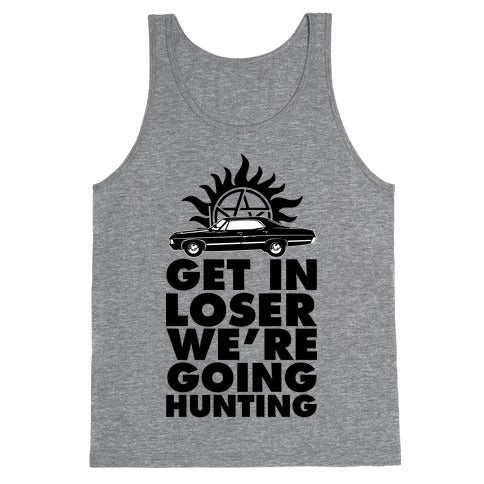 Get in Loser We're Going Hunting Tank Top