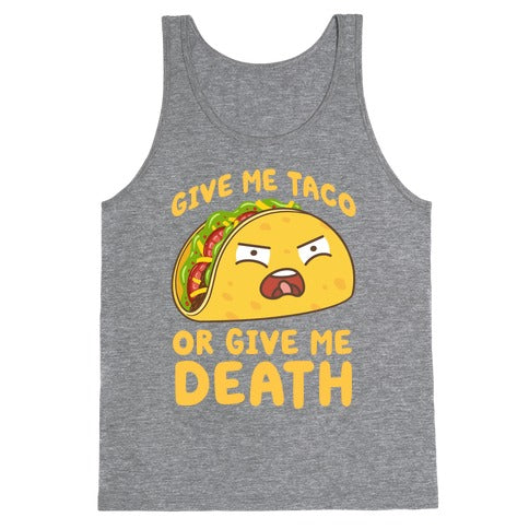 Give Me Taco Or Give Me Death Tank Top