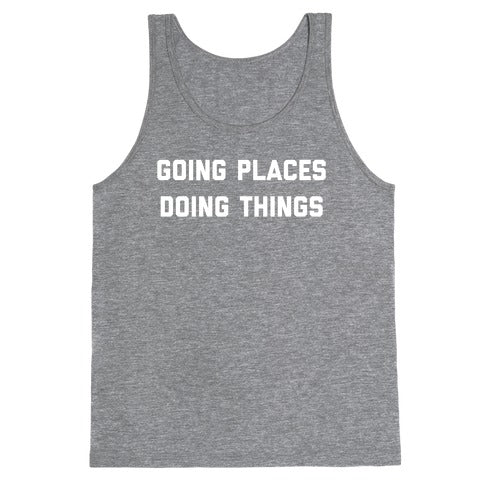 Going Places, Doing Things Tank Top