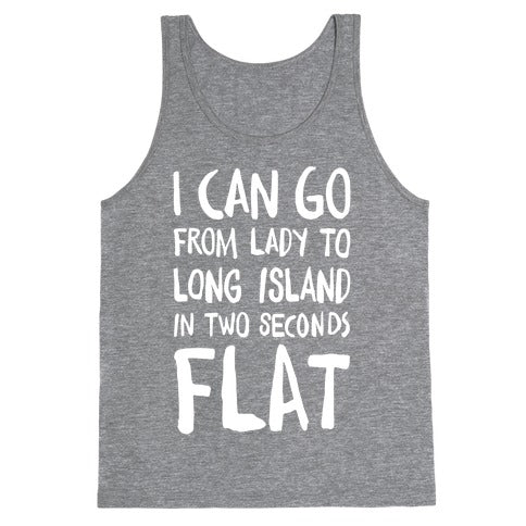 I Can Go From Lady To Long Island In 2 Seconds Flat Tank Top