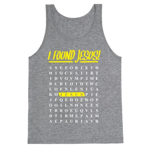 I Found Jesus! Tank Top