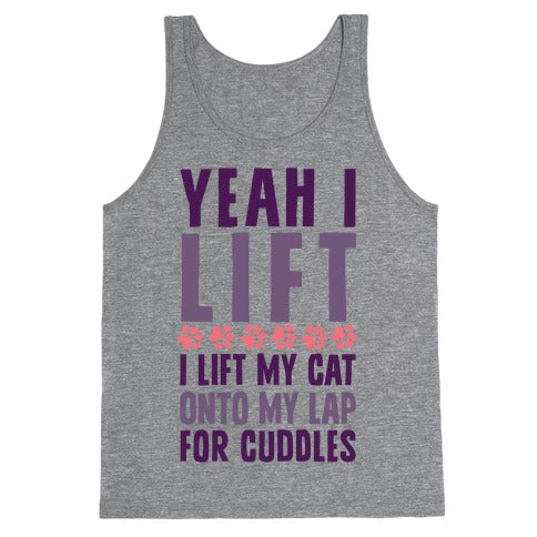 I Lift (My Cat Onto My Lap) Tank Top