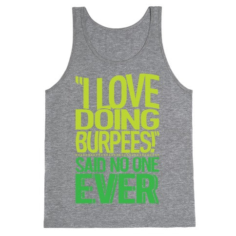 "I Love Doing Burpees" Said No One Ever Tank Top