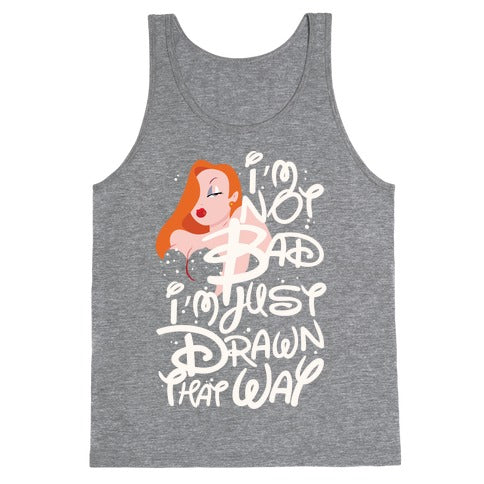 I'm Not Bad I'm Just Drawn That Way Tank Top