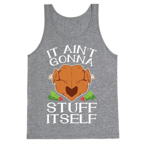 It Ain't Gonna Stuff Itself Tank Top