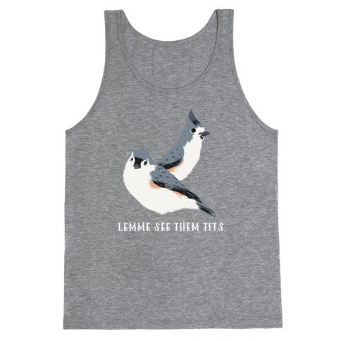 Lemme See Them Tits  Tank Top