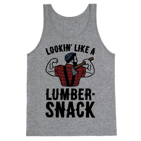 Lookin' Like A Lumber-Snack Parody Tank Top