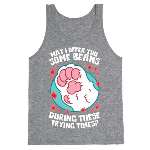May I Offer You Some Beans During These Trying Times? Tank Top