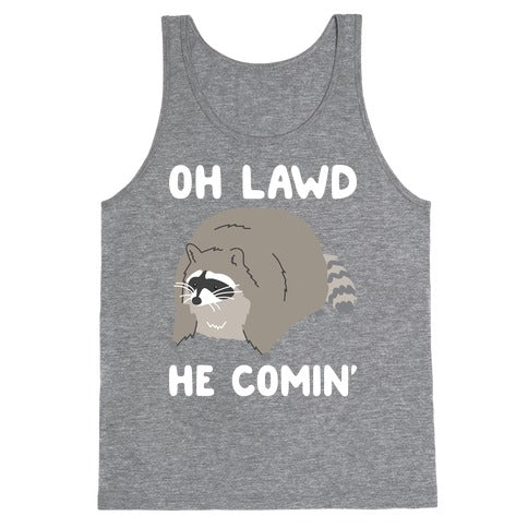 Oh Lawd He Comin' Raccoon Tank Top