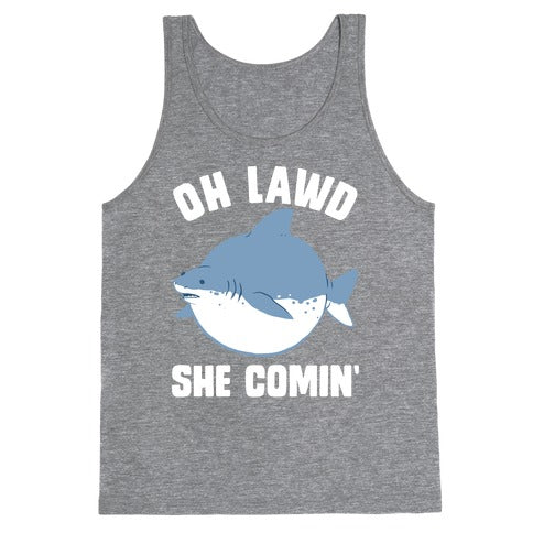 Oh Lawd She Comin' Shark Tank Top