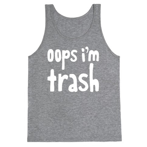 Oops I'm Trash Tank Top