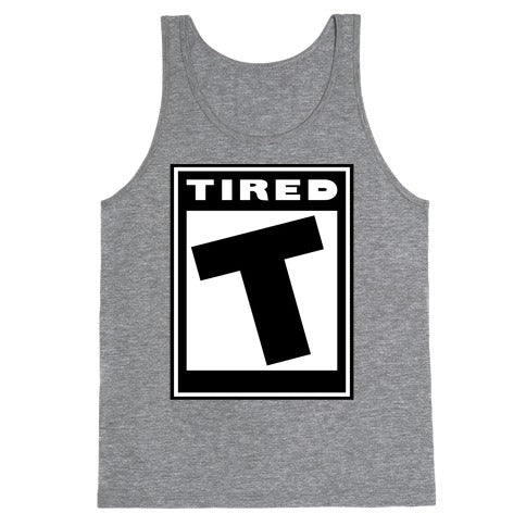 Rated T for Tired Tank Top