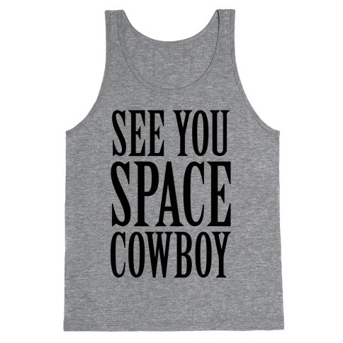 See You Space Cowboy Tank Top