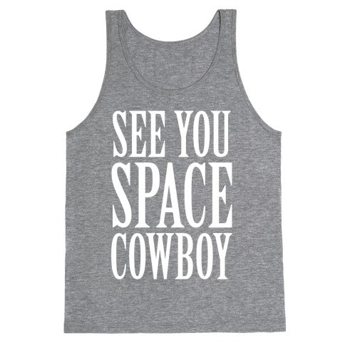 See You Space Cowboy Tank Top