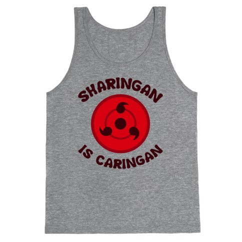 Sharingan Is Caringan Tank Top