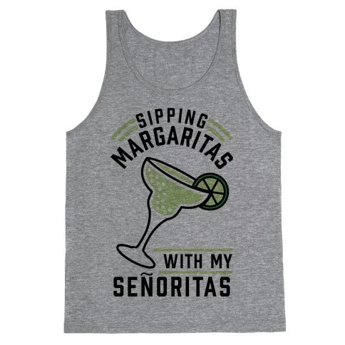 Sipping Margaritas with my Senoritas Tank Top