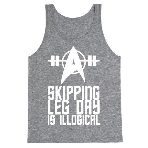 Skipping Leg Day Is Illogical Tank Top
