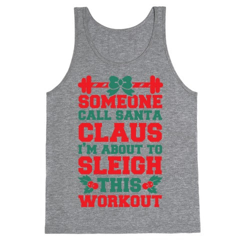 Someone Call Santa Claus I'm About To Sleigh This Workout Tank Top