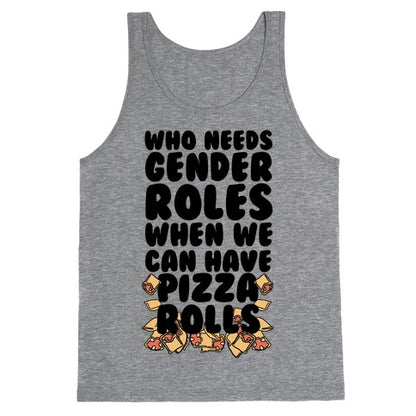 Who Needs Gender Roles When We Can Have Pizza Rolls Tank Top