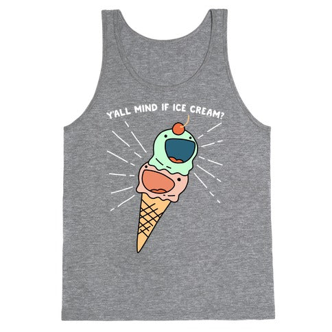 Y'all Mind If Ice Cream? Tank Top