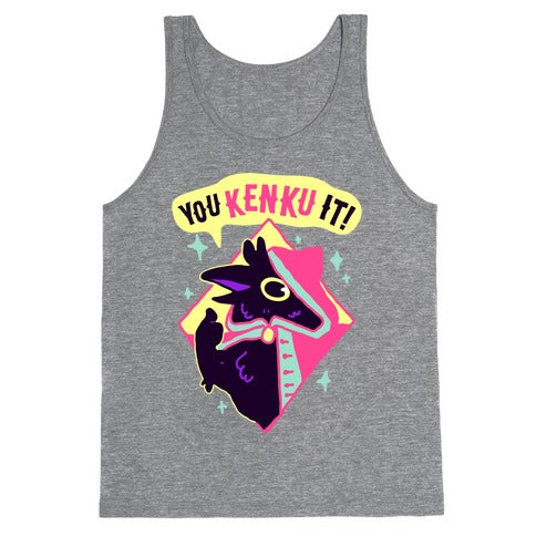 You Kenku It Tank Top