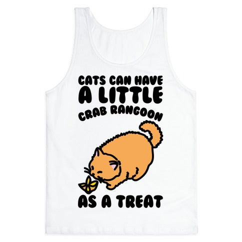 Cats Can Have A Little Crab Rangoon As A Treat Tank Top